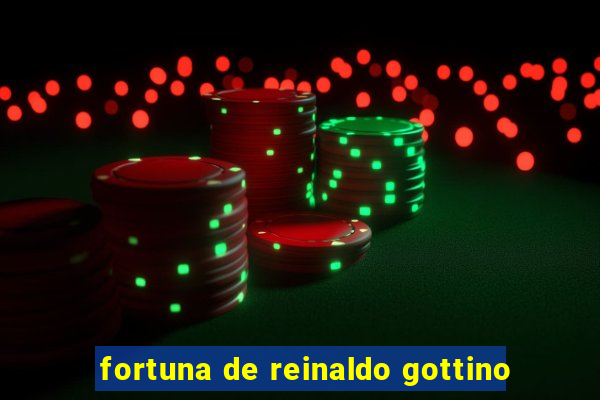 fortuna de reinaldo gottino